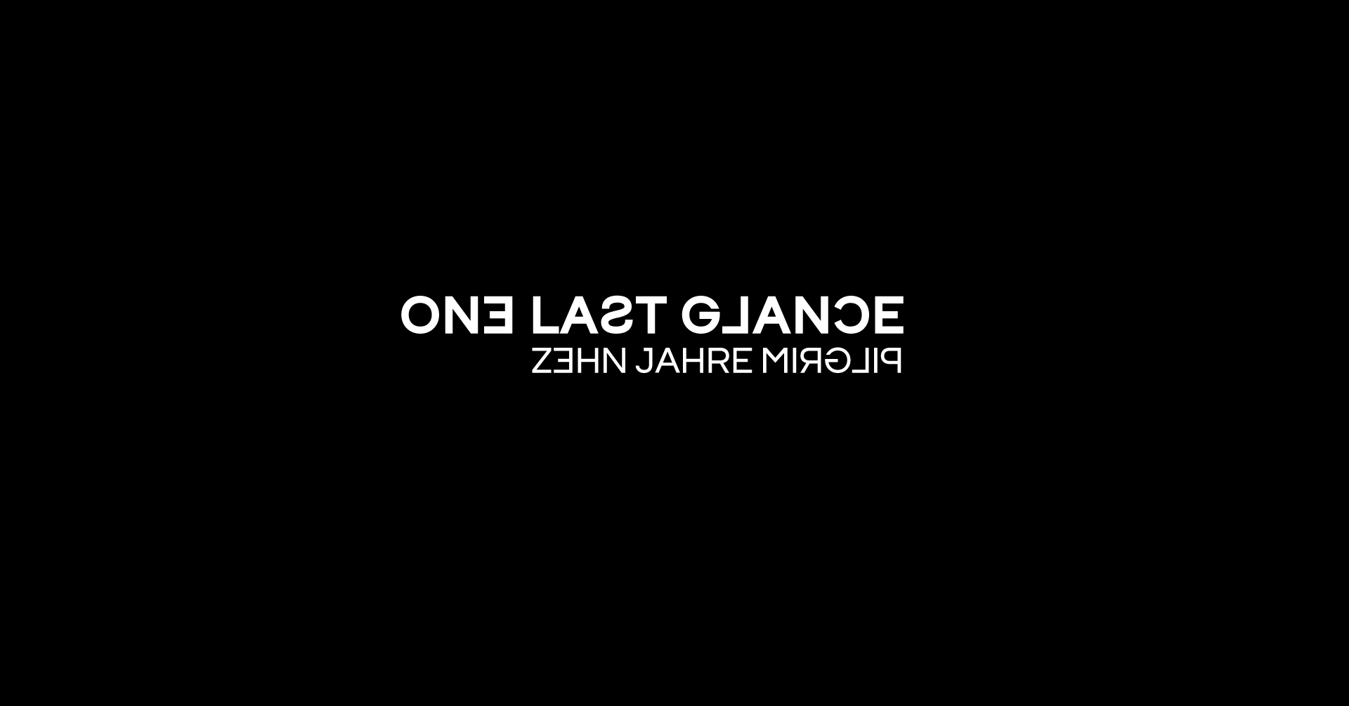 One last glance |10-jähriges Jubiläum